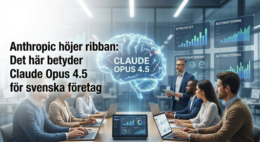 Anthropic höjer ribban: Det här betyder Claude Opus 4.5 för svenska företag